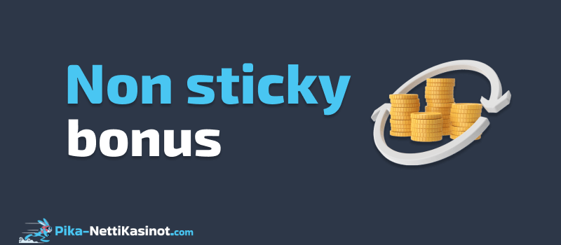 Non sticky bonus Non sticky bonus