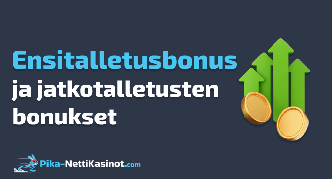 Ensitalletusbonus ja jatkotalletusten bonukset Ensitalletusbonus ja jatkotalletusten bonukset