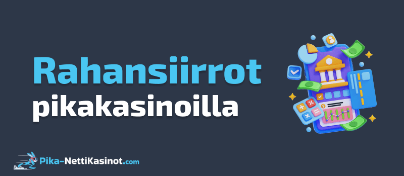 Rahansiirrot pikakasinoilla