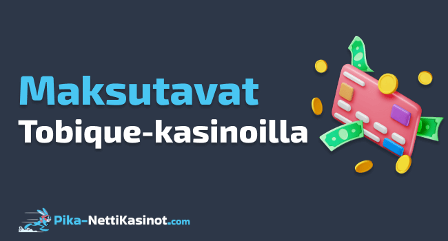 Maksutavat Tobique-kasinoilla