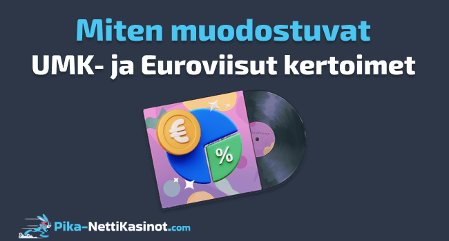Miten muodostuvat UMK- ja Euroviisut kertoimet