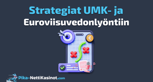 Strategiat UMK- ja Euroviisuvedonlyöntiin