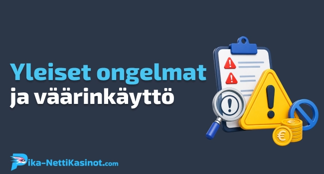Yleiset ongelmat ja väärinkäyttö