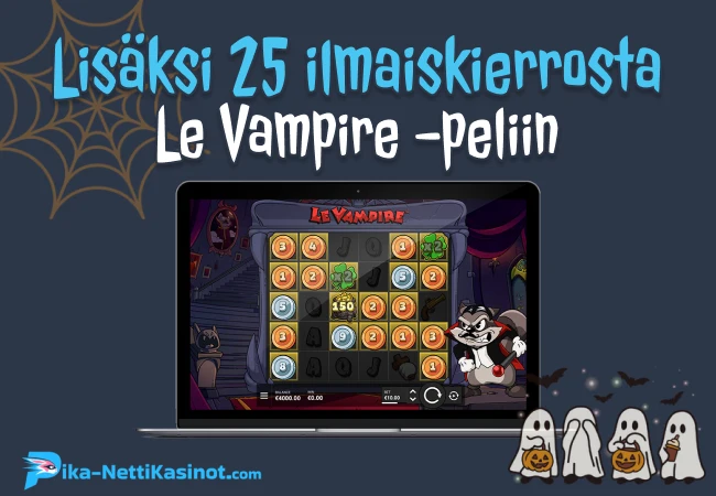 Lisäksi 25 ilmaiskierrosta Le Vampire -peliin Lisäksi 25 ilmaiskierrosta Le Vampire -peliin